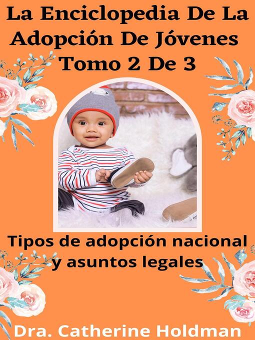 Title details for La Enciclopedia De La Adopción De Jóvenes Tomo 2 De 3 by Dra. Catherine Holdman - Available